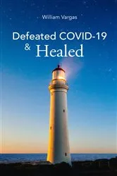 Book cover of Defeated COVID-19 & Healed by William Vargas
