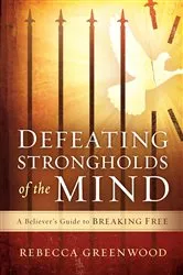 Book cover of Defeating Strongholds of the Mind by Rebecca Greenwood