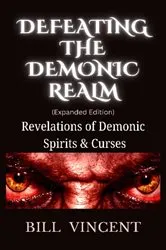 Book cover of Defeating the Demonic Realm (Expanded Edition) by Bill Vincent