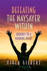 Book cover of Defeating the Naysayer Within by Viola Gilbert