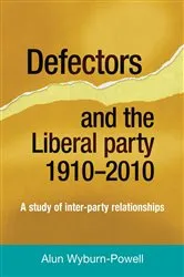 Book cover of Defectors and the Liberal Party 1910–2010 by Alun Wyburn-Powell