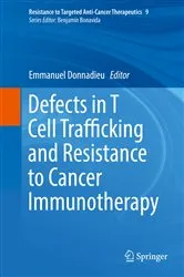 Book cover of Defects in T Cell Trafficking and Resistance to Cancer Immunotherapy by Emmanuel Donnadieu