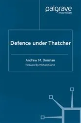Book cover of Defence Under Thatcher by A. Dorman