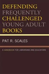 Book cover of Defending Frequently Challenged Young Adult Books by Pat R. Scales