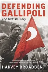 Book cover of Defending Gallipoli by Harvey Broadbent