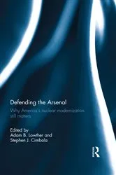 Book cover of Defending the Arsenal by Adam B. Lowther