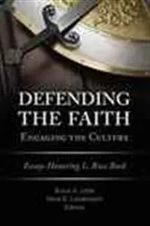 Book cover of Defending the Faith, Engaging the Culture by Bruce A Little