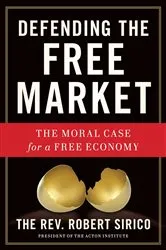 Book cover of Defending the Free Market by Robert Sirico