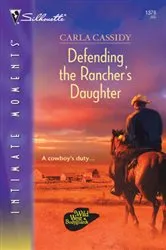 Book cover of Defending the Rancher's Daughter by Carla Cassidy
