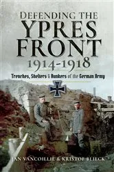 Book cover of Defending the Ypres Front, 1914–1918 by Jan Vancoillie