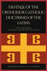 Book cover of Defense of the orthodox Catholic Doctrines of the Latins by John Bessarion