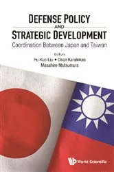 Book cover of Defense Policy And Strategic Development: Coordination Between Japan And Taiwan by Fu-kuo Liu
