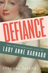 Book cover of Defiance: The Extraordinary Life of Lady Anne Barnard by Stephen Taylor