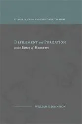 Book cover of Defilement and Purgation in the Book of Hebrews by William G. Johnsson