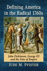 Book cover of Defining America in the Radical 1760s by Jude M. Pfister