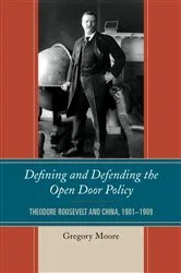 Book cover of Defining and Defending the Open Door Policy by Gregory Moore