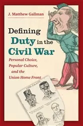 Book cover of Defining Duty in the Civil War by J. Matthew Gallman
