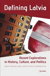 Book cover of Defining Latvia by Matthew Kott