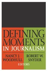 Book cover of Defining Moments in Journalism by Nancy J. Woodhull
