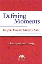 Book cover of Defining Moments: Insights Into the Lawyer's Soul by Unknown