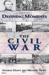 Book cover of Defining Moments: The Civil War by George Grant