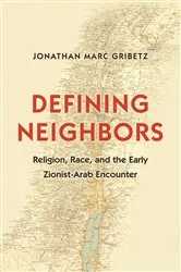 Book cover of Defining Neighbors by Jonathan Marc Gribetz