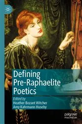 Book cover of Defining Pre-Raphaelite Poetics by Heather Bozant Witcher