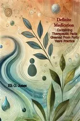 Book cover of Definite Medication: Containing Therapeutic Facts Gleaned From Forty Years Practice by Eli G. Jones