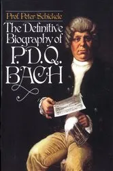 Book cover of Definitive Biography of P.D.Q. Bach by Peter Schickele