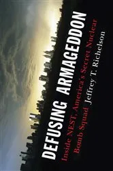 Book cover of Defusing Armageddon: Inside NEST, America's Secret Nuclear Bomb Squad by Jeffrey T. Richelson