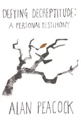 Book cover of Defying Decrepitude by Alan Peacock