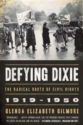 Book cover of Defying Dixie: The Radical Roots of Civil Rights, 1919-1950 by Glenda Elizabeth Gilmore