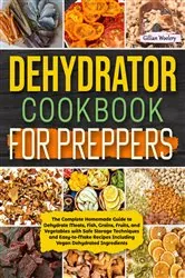 Book cover of Dehydrator Cookbook For Preppers by Gillian Woolery