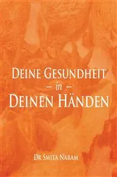 Book cover of Deine Gesundheit in Deinen Händen by Dr. Smita Naram