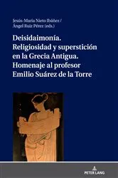 Book cover of Deisidaimonía. Religiosidad y superstición en la Grecia Antigua. Homenaje al profesor Emilio Suárez de la Torre by Jesús-M. Nieto Ibañez