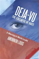 Book cover of Deja-Vu the Collapse of Haiti by Amonnon Louis
