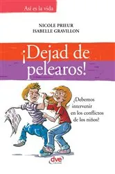 Book cover of ¡Dejad de pelearos! ¿Debemos intervenir en los conflictos de los niños? by Nicole Prieur