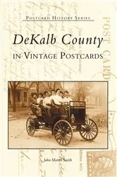 Book cover of DeKalb County in Vintage Postcards by John Martin Smith