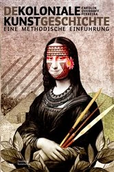 Book cover of Dekoloniale Kunstgeschichte by Carolin Overhoff Ferreira
