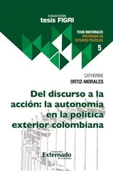 Book cover of Del discurso a la acción: la autonomía en la política exterior colombiana (5th ed.) by Catherine Ortiz-Morales