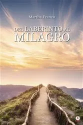 Book cover of Del laberinto al milagro by Martha Franco