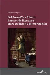 Book cover of Del Lazarillo a Alberti. Ensayos de literatura, entre tradición e interpretación by Antonio Gargano