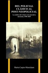 Book cover of Del policial clásico al post-neopolicial by Maria Carpio-Manickam