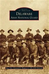 Book cover of Delaware Army National Guard by Brig Gen Kennard R. Wiggins Jr. (DE ANG Ret)