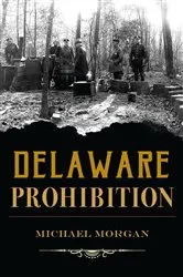 Book cover of Delaware Prohibition by Michael Morgan