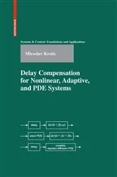 Book cover of Delay Compensation for Nonlinear, Adaptive, and PDE Systems by Miroslav Krstic