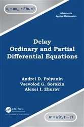 Book cover of Delay Ordinary and Partial Differential Equations by Andrei D. Polyanin