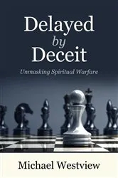 Book cover of Delayed by Deceit by MIchael Westview