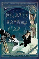 Book cover of Delayed Rays of a Star by Amanda Lee Koe