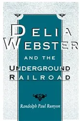 Book cover of Delia Webster and the Underground Railroad by Randolph Paul Runyon